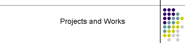 Projects and Works